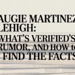 Augie Martinez Lehigh What’s Verified, What’s Rumor, and How to Find the Facts